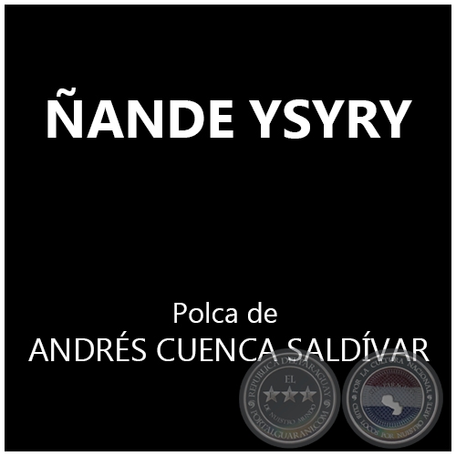 ÑANDE YSYRY - Polca de ANDRÉS CUENCA SALDÍVAR